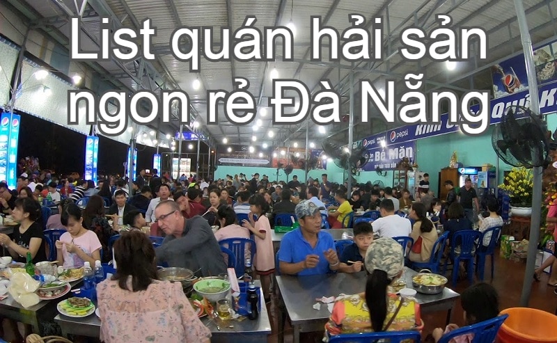 Top 15 quán hải sản ngon rẻ tự chọn hải sản tươi sống ở Đà Nẵng