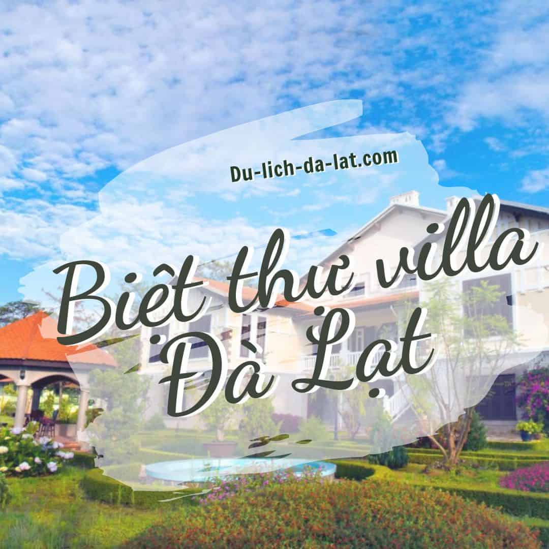 Khám Phá Top 36 biệt thự villa tốt nhất Đà Lạt